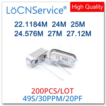 LoCNService 200PCS 49S לטבול HC-49S 22.1184 מ '24M 25M 24.576 מ' 27M 27.12 מ ' MHZ פסיבי מתנד גביש באיכות גבוהה